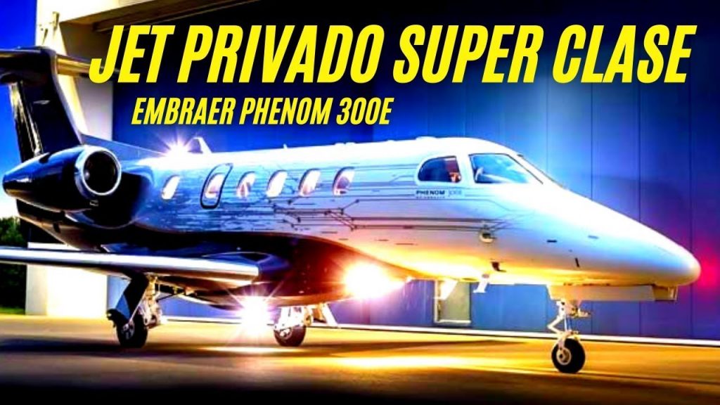 Embraer Phenom 300 Un Buen Jet Privado Ligero